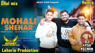 Mohali Shehar Dhol Remix Song  Rajveer  Dj Arsh By Lahoria Production Sachin Ahuja Latest Song [upl. by Yann508]