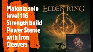 Elden Ring Malenia solo level 116 Strength build Power Stance with Iron Cleavers [upl. by Iturhs]