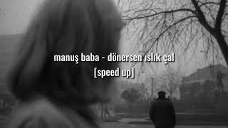 Manuş baba  dönersen ıslık çal speed up [upl. by Notyard]