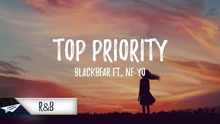 blackbear  Top Priority Lyrics ft NeYo [upl. by Nibur778]