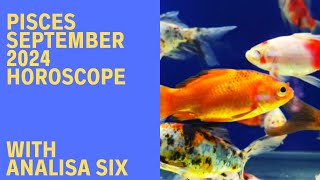 Pisces September 2024 Horoscope [upl. by Inessa379]