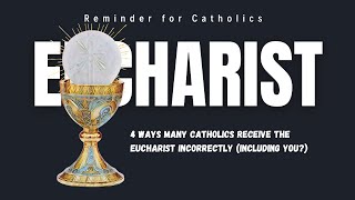 4 Ways Many Catholics Receive the Eucharist Incorrectly Including You [upl. by Halona106]