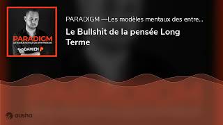 Le Bullshit de la pensée Long Terme [upl. by Xymenes]