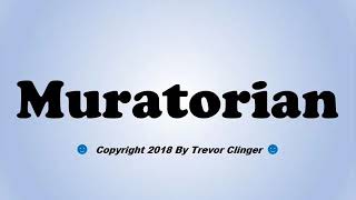 How To Pronounce Muratorian [upl. by Nazario]