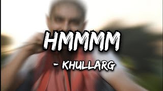 Hmm Lyrics   KhullarG hiphop music lyricalhub musica viral trending [upl. by Egroj]