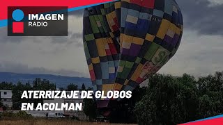 Aterrizan de emergencia tres globos aerostáticos en Acolman [upl. by Tertias]