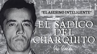 EL ASESINO INTELIGENTE  El SÁDICO del CHARQUITO  Daniel Camargo Barbosa  Pao Pineda [upl. by Nyleek667]