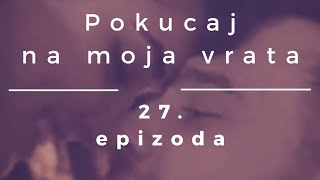 POKUCAJ NA MOJA VRATA 27 EPIZODA 1 NAJAVA [upl. by Wilek126]