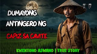 DUMAYONG ANTINGERO NG CAPIZ SA CAVITE  Kwentong Aswang  True Story [upl. by Ahserb]