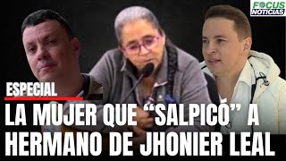 La TESTIGO Caso JHONIER LEAL que quotSALPICÓquot al otro HERMANO en HOMICIDIO del ESTILISTA y MAMÁ Focus [upl. by Rafi151]