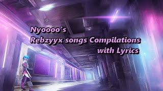 Nyoooos Rebzyyx Compilation with ENG Lyrics [upl. by Nader]