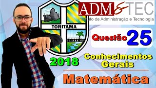 Toritama 2018  ADMeTEC  Professor  Questão 25 de conhecimentos gerais Matemática [upl. by Featherstone]