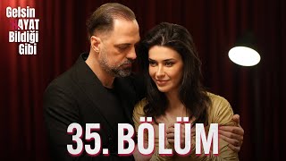 Gelsin Hayat Bildiği Gibi  35 Bölüm [upl. by Fausta]