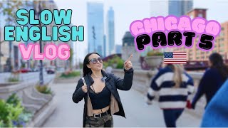 SLOW American English Travel Vlog  Chicago Part 5 Learn English amp Sound Like A Native Speaker [upl. by Antipas740]