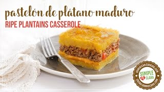 Pastelón de Plátano Maduro Ripe Plantain Casserole [upl. by Thorr]