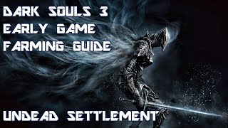 Dark Souls 3  Early Game Souls Farming  Undead Settlement [upl. by Wilser]