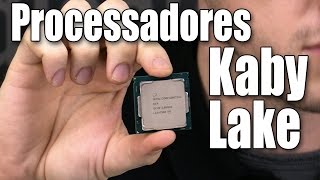 As CPUs Kaby Lake chegaram Está valendo o upgrade [upl. by Rubma179]