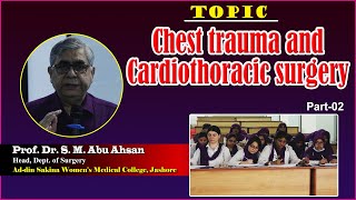 Chest trauma and Cardiothoracic surgery  Part2  Prof Dr S M Abu Ahsan  Dept of Surgery [upl. by Drogin]