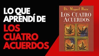 La Sabiduría De Los quotCuatro Acuerdosquot De Miguel Ruiz [upl. by Atikal855]