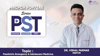 PST Series  MRCPCH FOPTAS Paediatric EmergencyampAdolescent Medicine  Dr Vishal ParmarStudyMRCPCH [upl. by Erland541]