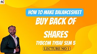 1 TYBCOM TYBAF Buy Back of Shares with vertical balance sheet  SIRAJ SHAIKH MUMBAI UNIVERSITY [upl. by Hailed879]