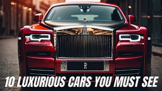 10 Most Luxurious Cars You Need To See Before You Die [upl. by Baerl]