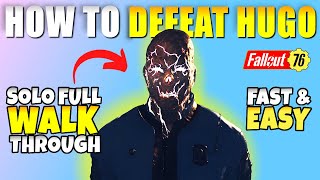 Fallout 76 How to Defeat Hugo SOLO Full Walkthrough Guide The Fastest amp Easiest Way [upl. by Codding792]