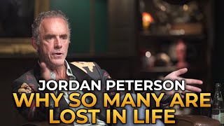 Jordan Peterson  Why So Many People Are Lost in Life [upl. by Imim]