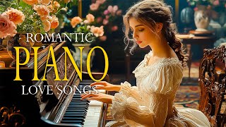 Beautiful Piano Love Songs  Sweet Memories Sentimental Love Songs Collection  Relaxing Piano Music [upl. by Deeraf]