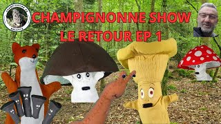 𝐂𝐇𝐀𝐌𝐏𝐈𝐆𝐍𝐎𝐍𝐍𝐄 𝐒𝐇𝐎𝐖  LE RETOUR  𝐄𝐏 𝟏 🍄👩👨🍄 [upl. by Arber616]