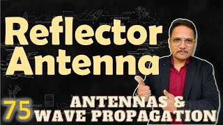 Reflector Antenna Basics Structure Types Working Parameters amp Applications Explained [upl. by Noxin858]