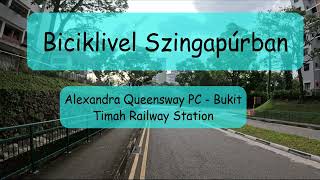 Biciklivel Szingapúrban  Alexandra Queensway PC  Bukit Timah Railway Station [upl. by Beard]