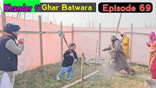 Khander ti ghar Batwara  Episode 69  Kashmiri Drama [upl. by Cha11]