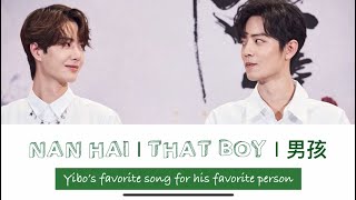 Nan Hai “That Boyquot 男孩 Yibo’s love song for Xiao Zhan EngPinyinChn lyrics 梁博 [upl. by Fawna]