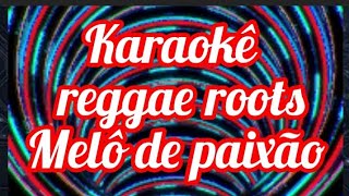 karaokê reggae rootsmelô de paixãomark chuan in moyo karaoke musica reggae [upl. by Ennyrb398]