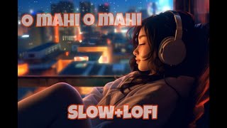 oo mahi oo mahi slowlofi hit song Lofiboy08 [upl. by Elly]