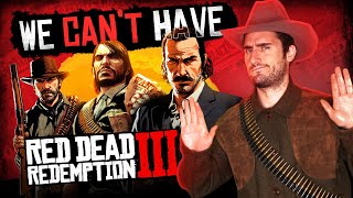 Why We Cant Have Red Dead Redemption 3 [upl. by Ilenna]