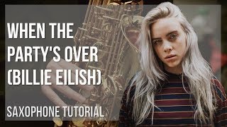 How to play when the partys over by Billie Eilish on Alto Sax Tutorial [upl. by Eckart]