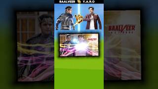 Big comparison Balveer vs yaro fact short shorts baalveer yaaron comparison shortsfeed facts [upl. by Ariday]