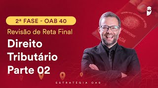 2ª Fase OAB 40  Revisão de Reta Final  Direito Tributário  Parte 2 [upl. by Teyugn564]