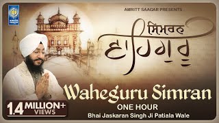 Waheguru Simran  Waheguru Waheguru  Bhai Jaskaran Singh Patiala Wale  1 Hour Simran Amritt Saagar [upl. by Hplodur]