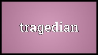 Tragedian Meaning [upl. by Barbour]