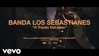 Banda Los Sebastianes De Saúl Plata  A Través Del Vaso Live Performance  Vevo [upl. by Ilysa]