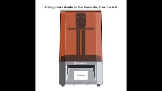 A Begginers Guide to the Voxelabs Proxima 6 [upl. by Lemon]