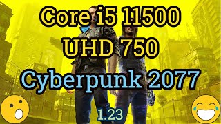 Core i5 11500  UHD Graphics 750  CYBERPUNK 2077 [upl. by Bogoch]