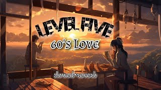 Level Five 60s Love  Lofi remix  Cholona Hariye Jai  Ahmed Shakib  Bangla Lofi Song  Sayerin [upl. by Pacien794]