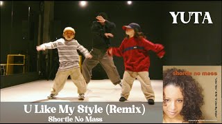 U Like My Style Remix  Shortie No Mass   YUTA [upl. by Lienad867]