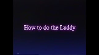 How to do the Luddy [upl. by Tremayne639]