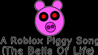 A Roblox Piggy Song The Bells Of Life 🎵 [upl. by Secundas]