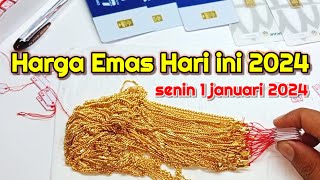 Harga Emas Hari ini 1 Januari 2024  Harga Emas Perhiasan  antam hari ini  UBS gold  emas Dunia [upl. by Doria643]